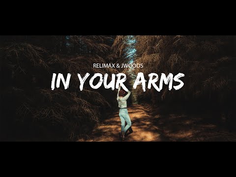 Relimax & JWoods - In Your Arms