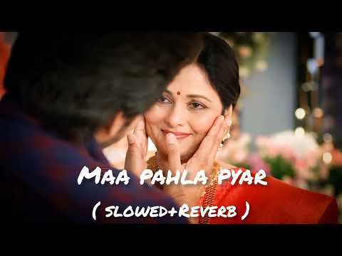maa-pahla pyar ( slowed+Reverb ) #viralvideo #lofimusic #video #editing #song #youtube