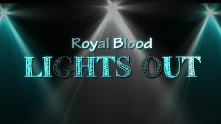 Royal Blood -Lights Out (Lyric Video)