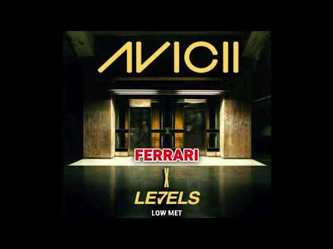 AVICII - LEVELS X FERRARI (Low Met Mashup Extended)