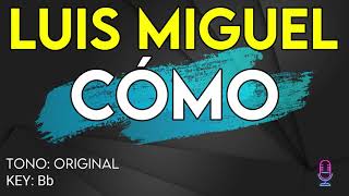 Luis Miguel - Cómo - Karaoke Instrumental