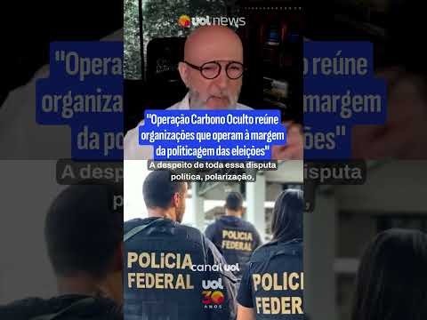 Operação Carbono Oculto reúne organizações que operam ‘à margem da politicagem’ das eleições