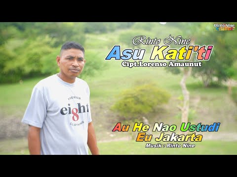 ASU KATI'TI/AU HE NAO USTUDI EU JAKARTA || Rinto Nine || Cipt.Lorenso Amaunut || Lagu Timor Terbaru