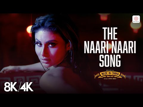 The Naari Naari Song - 8K/4K Music Video | Rajkummar Rao | Mouni Roy | Made In China | Sachin-Jigar