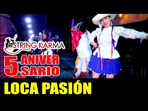 LOCA PASIÓN  / STRING KARMA / 5to ANIVERSARIO HUARALINO INTERNACIONAL