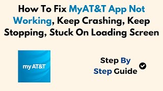 How To Fix MyAT&T App Not Working, Keep Crashing, Keep Stopping, Stuck On Loading Screen