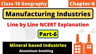 Geography Class 10 | Chapter 6 | Manufacturing Industries | Part 6 | Aluminium Smelting