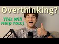 Overthinking This Will Help You