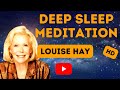 💖 Louise Hay - Deep Sleep Guided Meditation - Have Sweet Dreams 💖