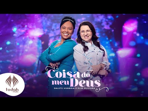 Dalete Hungria e Eliã Oliveira | Coisa Do Meu Deus