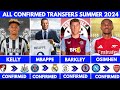 🔥ALL LATEST CONFIRMED TRANSFERS SUMMER 2024, MBAPPE deal done to Madrid✅, OSIMHEN to Arsenal ✅