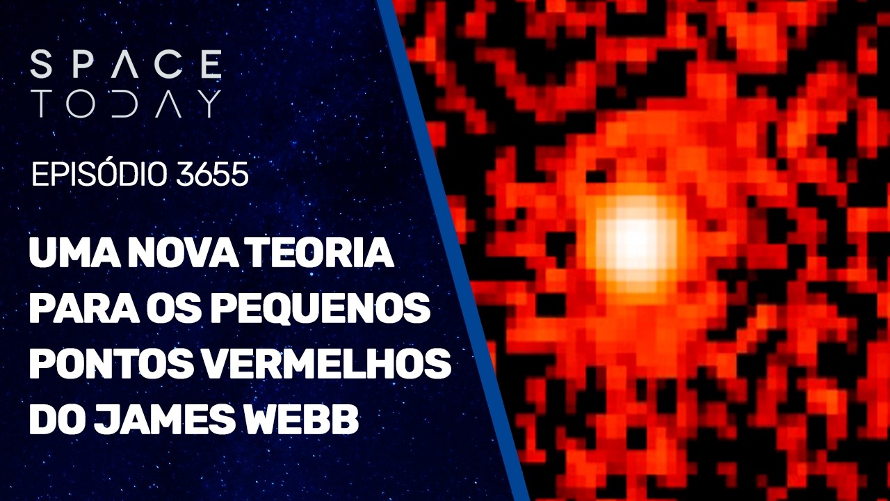 UMA NOVA TEORIA PARA OS PEQUENOS PONTOS VERMELHOS DO JAMES WEBB