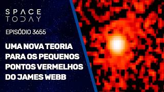 UMA NOVA TEORIA PARA OS PEQUENOS PONTOS VERMELHOS DO JAMES WEBB
