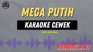 Download lagu MEGA PUTIH - ( KARAOKE RAMPAK CEWEK ) Nunung Alvi Terbaru mp3