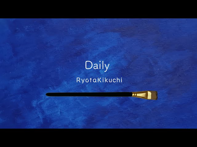 【LyricVideo】キクチリョウタ – Daily 【from OneStroke】
