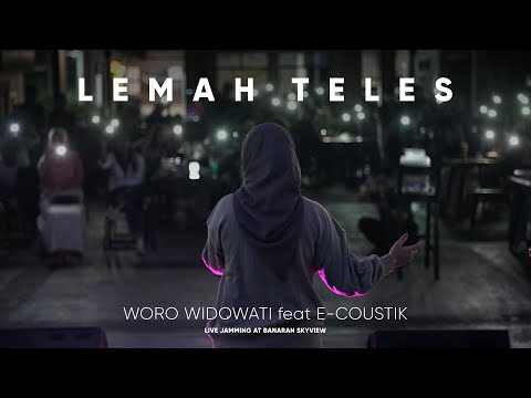 LEMAH TELES - WORO WIDOWATI feat E-COUSTIK ( LIVE JAMMING AT BANARAN SKY VIEW )