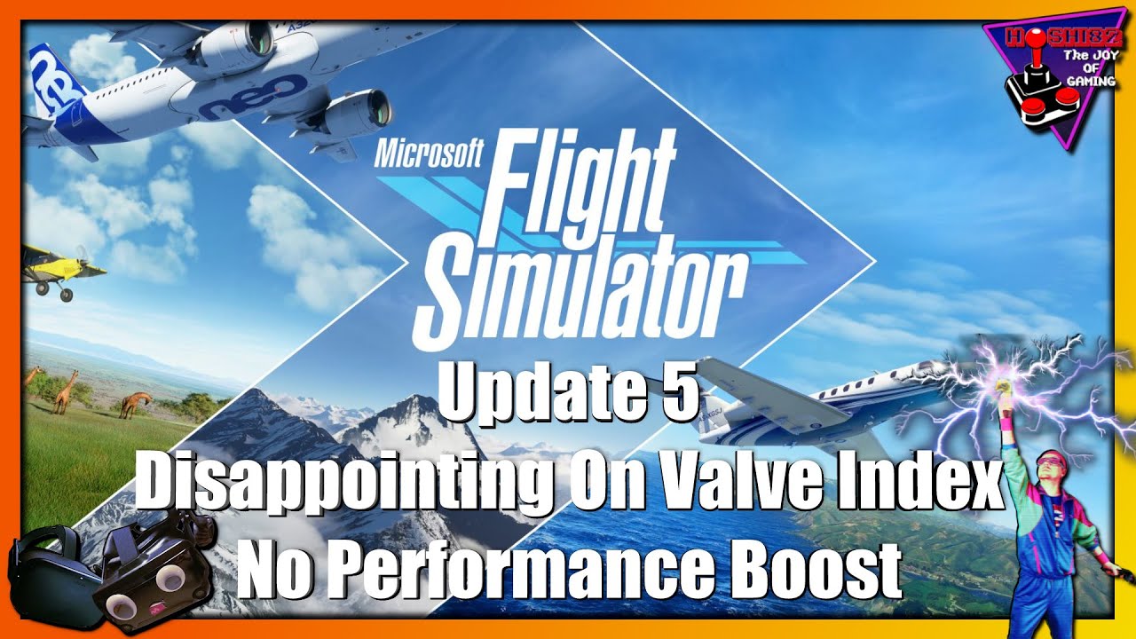 Hoshi82 - Microsoft Flight Simulator 2020 Update 5...Disappointing, No Performance Boost In VR - Hoshi82