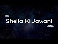 Sheila Ki Jawani Song Lyrics Video Full Beat 8D Audio B 14 Music