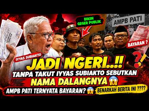 JADI NGERI..!! TANPA TAKUT IYYAS SUBIAKTO SEBUTKAN NAMA DALANGNYA 😱 AMPB PATI TERNYATA BAYARAN?