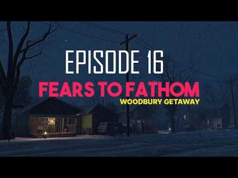 Let's Play Fears to Fathom [Episode 16] Woodbury Getaway