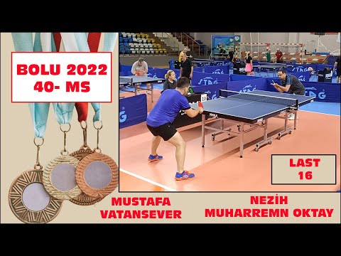 BOLU TOURNAMENT 2022 | NEZİH MUHARREM OKTAY - MUSTAFA VATANSEVER | 40- MS | LAST 16 MATCH
