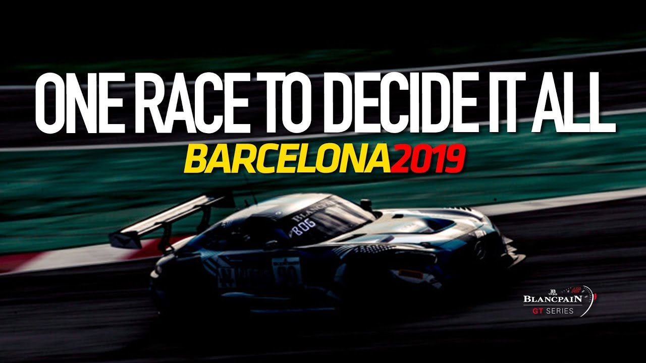 ONE RACE TO DECIDE IT ALL - Barcelona 2019 - Blancpain GT Series