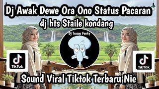 Download lagu DJ AWAK DEWE ORA ONO STATUS PACARAN DJ HTS STAILE KONDANG TRENDING TIKTOK TERBARU NIE JEDAG JEDUG mp3 Download lagu DJ AWAK DEWE ORA ONO STATUS PACARAN DJ HTS STAILE KONDANG TRENDING TIKTOK TERBARU NIE JEDAG JEDUG mp3