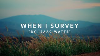 When I Survey The Wondrous Cross by Isaac Watts