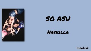 Download lagu SO ASU - Naykilla | Lirik Lagu mp3