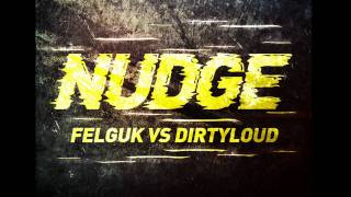 Felguk vs Dirtyloud - NUDGE (Official Audio)