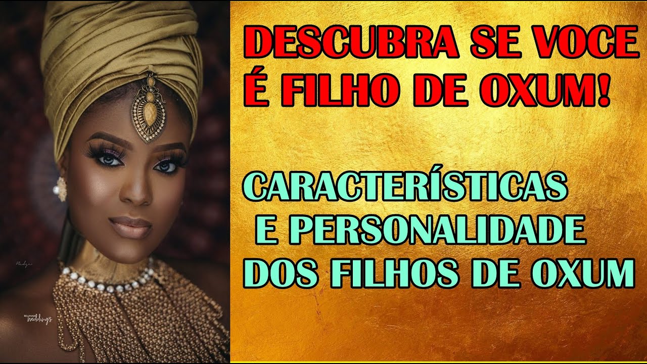 DESCUBRA SE VOCE É FILHO  DE OXUM! CARACTERÍSTICAS E PERSONALIDADE DOS FILHOS DE OXUM