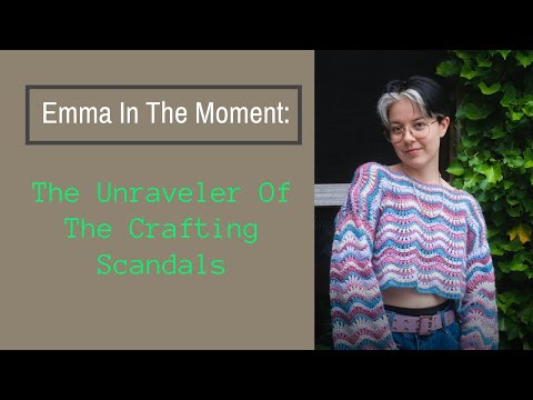 Emma In The Moment, The Unraveler Of The Crafting Scandals | Fiberchats, Episode: 274