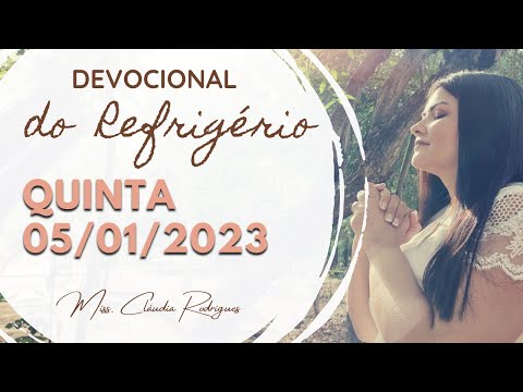 05/01/23 Devocional do Refrigério - reflexão e oração de hoje - Cláudia Rodrigues.