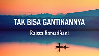 Download lagu Raissa Ramadhani - Tak Bisa Gantikannya (Lirik Lagu) | Terbaru mp3