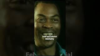 Late Fela Anikulapo Kuti on Colonial Mentality