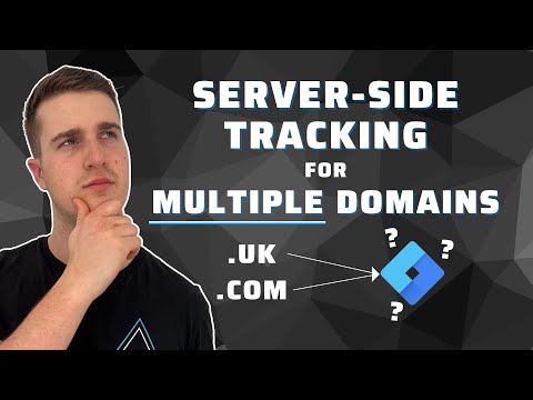 Server Side Tracking For Multiple Domains (w/GTM)