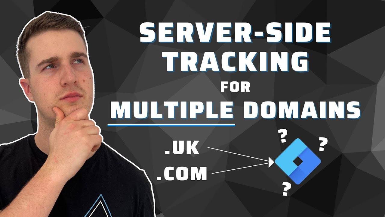 Server Side Tracking For Multiple Domains (w/GTM)
