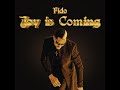 Fido – Joy Is Coming (Official Lyric Video) Fido – Joy Is Coming (Official Lyric Video)