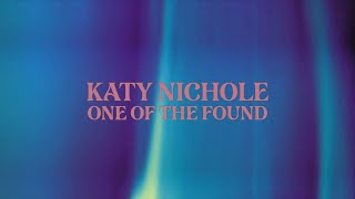Katy Nichole - One Of The Found (Official Lyric Video)