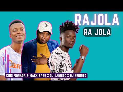 King Monada - Ra jola ft Mack Eaze x Dj Benito x Dj Janisto (Original)