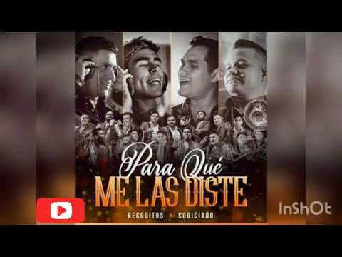 Banda Los Recoditos , Grupo Codiciado - Para Que Me Las Diste