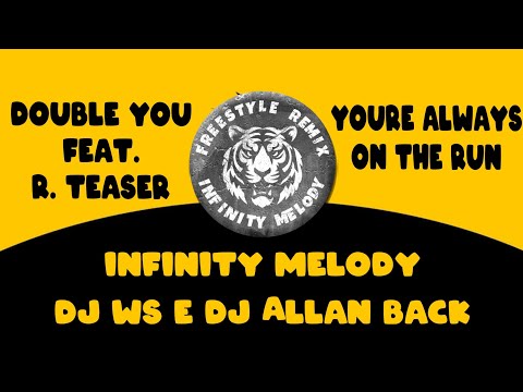 Double You feat R. Teaser - Youre Always on the Run (INFINITY MELODY MIX) @freestylemusicforever