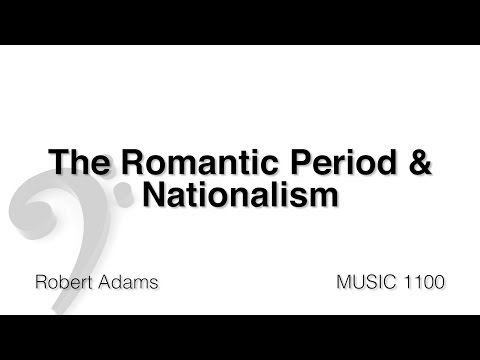 MUSC 1100 23 - The Romantic Period and Nationalism