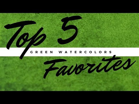 My Top 5 Favorite Watercolors: Greens
