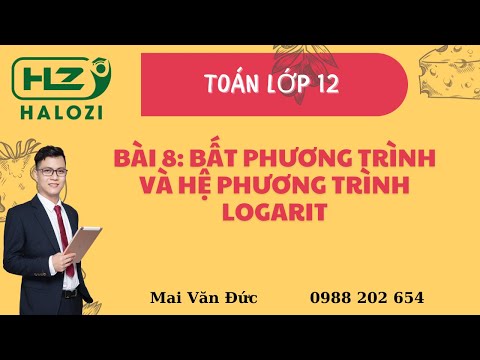 Lớp 12A - Bài 8: Bất phương trinh e hệ phương trinh logarit