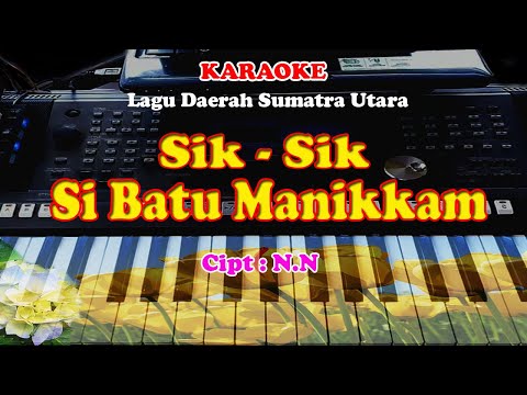 Lagu Sumatra Utara - SIK SIK SI BATU MANIKKAM - KARAOKE