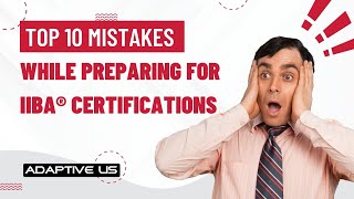 Top 10 IIBA Certification Preparation Mistakes | IIBA prep guide | Adaptive US