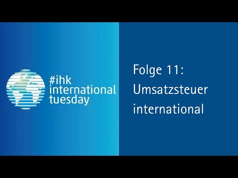 Webinar #ihkinternationaltuesday Folge 11: Umsatzsteuer international