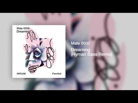 MATE 0000 - Dreaming (Hyman Bass Remix) [CNTL030]