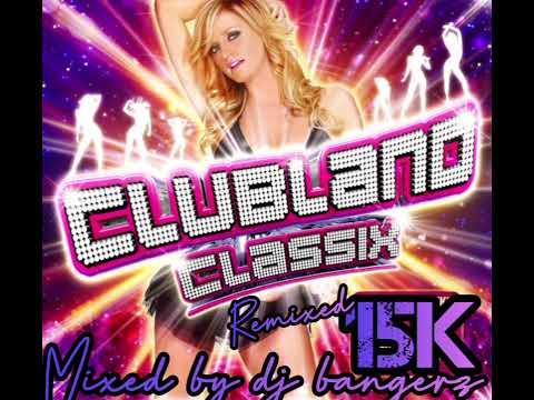 Clubland Classix:Remixed 15k 💥 90 min mix 🔥Put A Donk On It 👿
